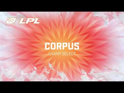 LPL 2021 Summer | Champ Select | Corpus