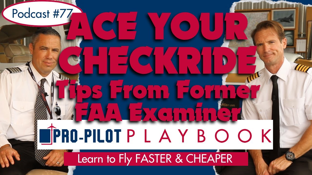 Learn How to Ace Your Checkride with Tips from Former FAA Examiner // #77