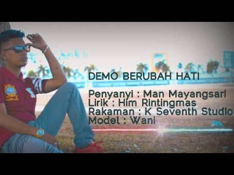 Demo Berubah Hati ~ Man Mayansari( Official Music Vedio )