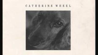 Catherine Wheel - Half Life (Original version)