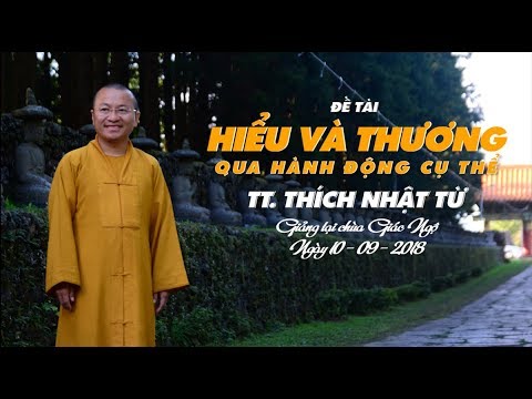 Hiểu và thương qua hành động cụ thể - TT. Thích Nhật Từ 