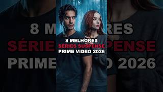 ❗8 MELHORES SÉRIES DE SUSPENSE NOVAS na AMAZON PRIME VIDEO  2026