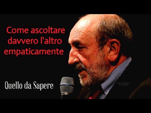 Come ascoltare davvero l'altro empaticamente: QuelloCheDeviSapere | da Umberto Galimberti