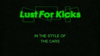 The Cars - Lust For Kicks - Karaoke - With Some End Vocals - Lead Vocals Removed