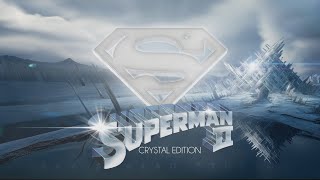 Superman 2 Crystal  Edition Trailer: Work Still in Progress, Fan edit