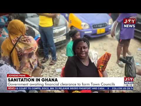Sanitation in Ghana: Government awaiting financial clearance to form Town Council.