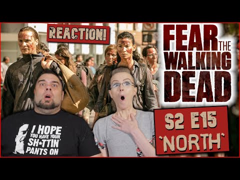 Fear the Walking Dead | S2 E15 'North' | Reaction | Review