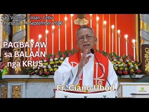 Fr. Ciano Ubod Homily - Nganong Gipasidunggan nato ang Balaan nga Krus?