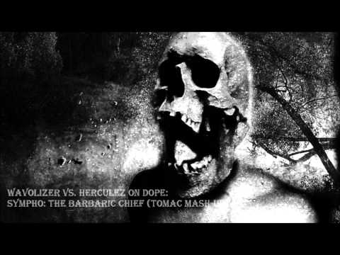 Wavolizer vs. Herculez On Dope - Sympho: The Barbaric Chief (Tomac Mash-Up) [Full HQ + HD]