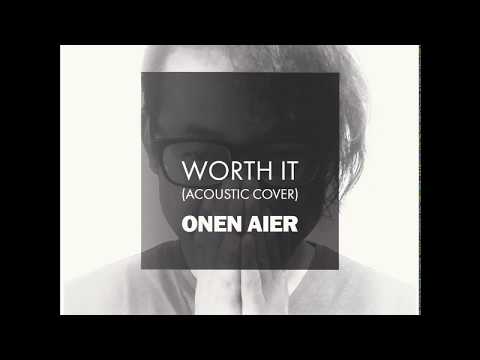 Worth It (Acoustic Cover) Onen Aier