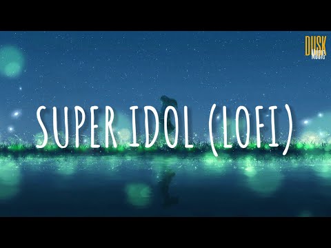 Super Idol (lofi) - Heiakim x Dangling (Vietsub + Lyric)