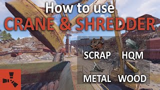 How to use the Junkyard CRANE & SHREDDER (SCRAP, HQM, METAL & WOOD) | Rust Guide