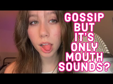 ASMR | Gossiping at You But It’s All Mouth Sounds??? (Kinda Like Inaudible Whispering??)