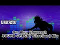 Om Bhur Bhuvasah SOUND CHECK Vibretion Mix 2 18 Mix By DJ MUSIC FACTORY