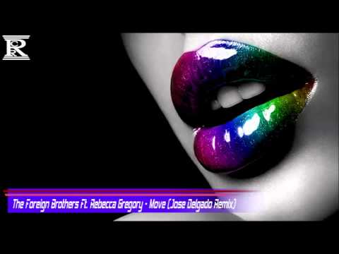 The Foreign Brothers Ft. Rebecca Gregory - Move (Jose Delgado Remix)