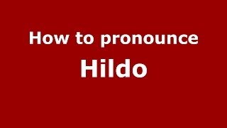 How to pronounce Hildo