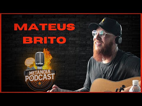 MATEUS BRITO - Metanoia Podcast #14