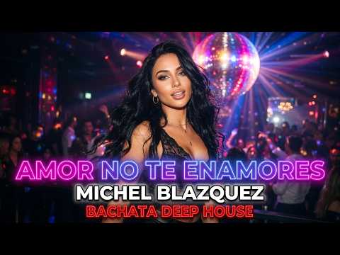 Michel Blazquez - Amor no te enamores