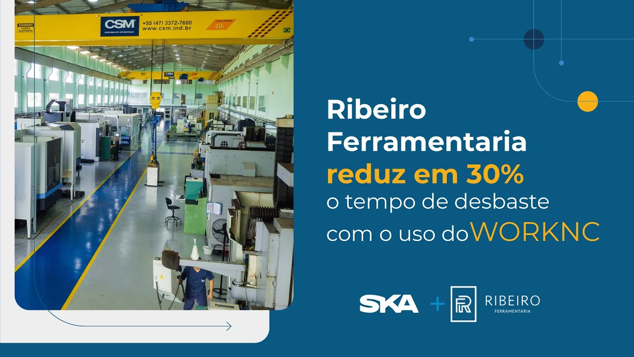Case de Sucesso | Ribeiro Ferramentaria reduz em 30% o tempo de desbaste com uso do WORKNC
