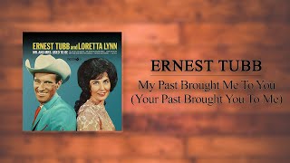 Ernest Tubb &amp; Loretta Lynn - My Past Brought Me To You (Your Past Brought You To Me)