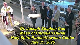 Mass of Christian Burial of Dr. Joseph Stephen Ceo 7-31-2026