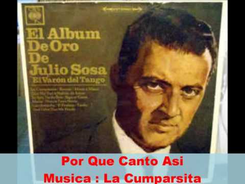 LA CUMPARSITA (Musica)Versos: POR QUE CANTO ASI- JULIO SOSA