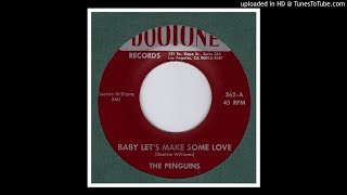 Penguins, The - Baby Let's Make Some Love - 1955