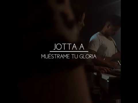 Jotta a- Múestrame tu Glória❤
