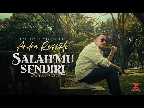 SALAHMU SENDIRI - Andra Respati (Official Music Video)