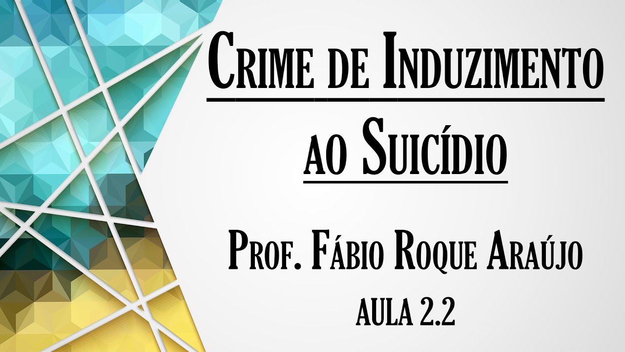 Crime de Induzimento ao Suicídio - Aula 2.2 | Curso de Direito Penal - Parte Especial