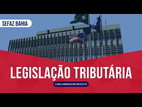 [RETA FINAL SEFAZ BAHIA] Aula Gratuita de Legislação Tributária