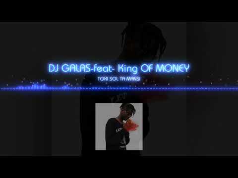 KING OF MONEY- TOK SAL MANSI FT DJ GALAS