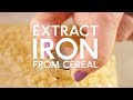 How To Extract Iron From Cereal