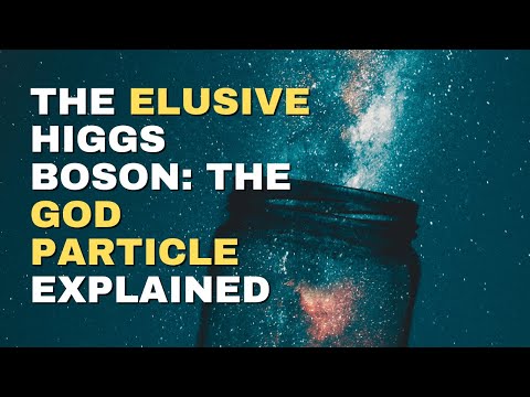The Elusive Higgs Boson: The God Particle Explained