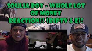 Soulja Boy - Whole Lot Of Money REACTION! (BIP &amp; E)