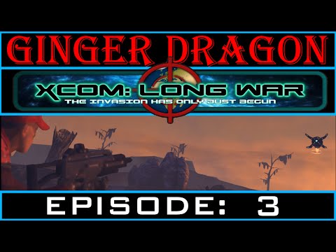 Ginger Dragon Plays: XCOM: Long War (B15) [Episode 3: Unmanned vs. Inexperienced]