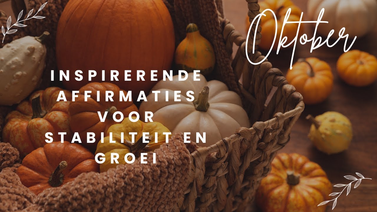 Oktober: Maand van Balans en Positiviteit - Inspirerende Affirmaties voor Stabiliteit en Groei