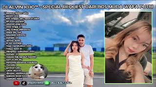 Download lagu DJ SPECIAL REQUEST DARI BOS MUDA WAFA PUTRI - DJ ALVIN KHO™ mp3 Download lagu DJ SPECIAL REQUEST DARI BOS MUDA WAFA PUTRI - DJ ALVIN KHO™ mp3