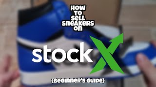 HOW TO SELL SNEAKERS ON STOCKX (BEGINNER
