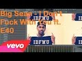 Big Sean - I Don't Fuck With You (IDFWU) ft. E ...