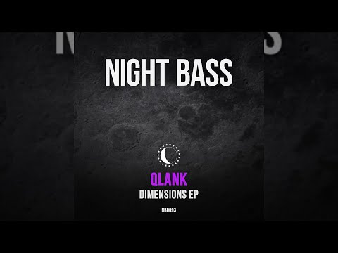 Qlank - Dimensions, I Got, Keep It Down (& Madly) [Night Bass] Ep