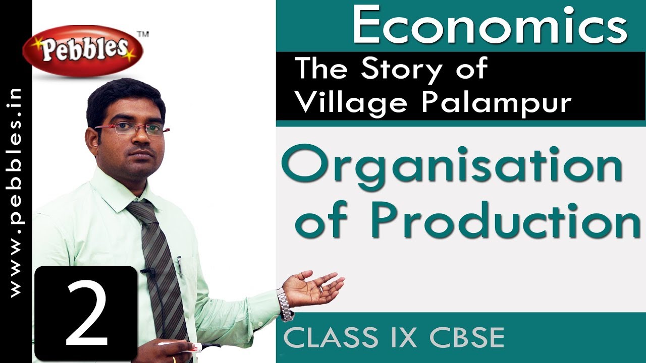 Organisation of Production : The Story of Village Palampur | Social Science | Class 9 CBSE Syllabus