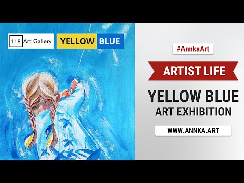 Anna Ponomarenko Artist life: YELLOW BLUE, Art exhibition 2022
