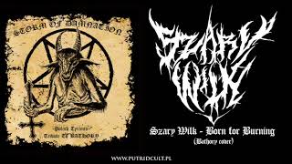 Szary Wilk - Born for Burning  (BATHORY cover)