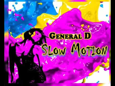 General D - SLOW MOTION