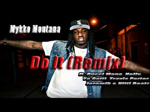 Mykko Montana - Do It (Remix) (ft. Gucci Mane, Nelly, Yo Gotti, Travis Porter, Jeremih, Nitti Beatz)