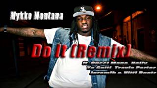 Mykko Montana - Do It (Remix) (ft. Gucci Mane, Nelly, Yo Gotti, Travis Porter, Jeremih, Nitti Beatz)