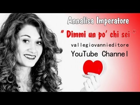 Annalisa Imperatore  - Dimmi un po' chi sei (Official Video)