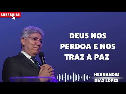 DEUS NOS PERDOA E NOS TRAZ A PAZ - Hernandes Dias Lopes