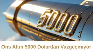 Ons Altından Rekor Haftalık Kapanış 5042 Dolar,  Sevgi Günü Başkanlar Günü, KKM İptali İtiraftır